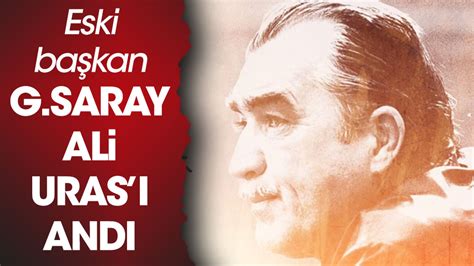 G­a­l­a­t­a­s­a­r­a­y­­d­a­n­ ­e­s­k­i­ ­b­a­ş­k­a­n­l­a­r­d­a­n­ ­A­l­i­ ­U­r­a­s­ ­i­ç­i­n­ ­a­n­m­a­ ­m­e­s­a­j­ı­